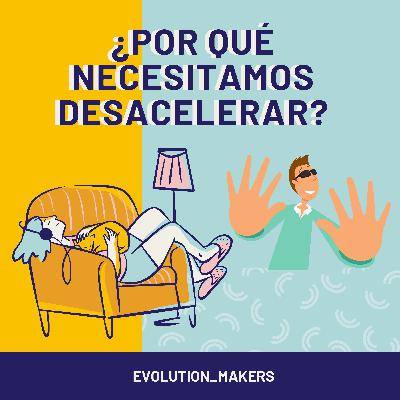¿Por qué necesitamos desacelerar?