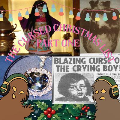 Episode 233 - 12 Days of Cursed Christmas Part 1 - Haunted Dolls, Cursed Paintings, and More! Episode 233 - 12 Days of Cursed Christmas Part 1 - Haunted Dolls, Cursed Paintings, and More!