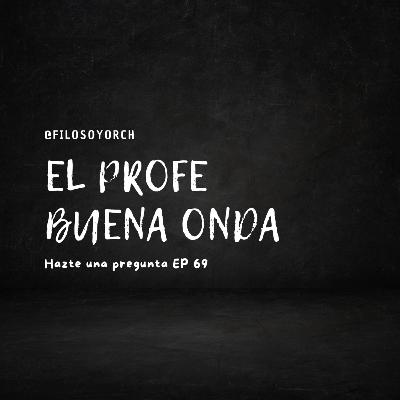 T7 E69 - El profe buena onda T7 E69 - El profe buena onda