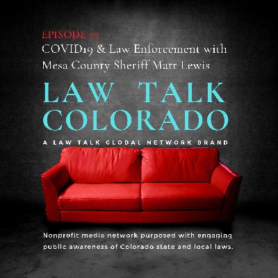 005. Local Law Enforcement & COVID19 with Mesa County Sheriff Matt Lewis