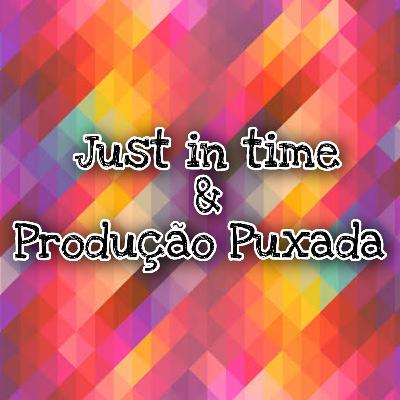 Just in time e produção puxada