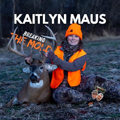 Breaking the Mold: Kaitlyn Maus on Hunting Success, Grit, and Changing the Game Breaking the Mold: Kaitlyn Maus on Hunting Success, Grit, and Changing the Game
