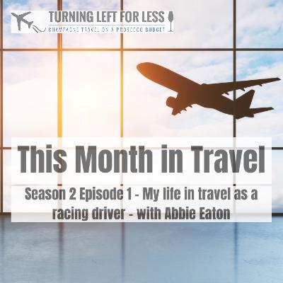 This Month in Travel Season 2 Episode 1: My life in travel as a racing driver – with Abbie Eaton This Month in Travel Season 2 Episode 1: My life in travel as a racing driver – with Abbie Eaton