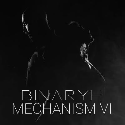 Binaryh - Mechanism VI