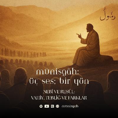 Bölüm 3 | Nebî ve Resûl: Vahiy, Tebliğ ve Farklar