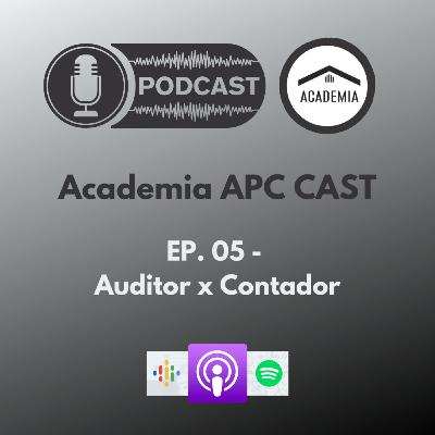 EP. 05 - Auditor x Contador