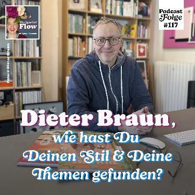 117. Dieter Braun, wie hast Du Deinen Stil & Deine Themen gefunden?
