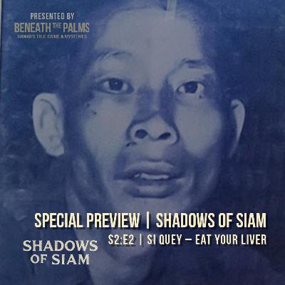 Special Preview | Eat Your Liver: The True Story of Si Quey (Shadows of Siam) Special Preview | Eat Your Liver: The True Story of Si Quey (Shadows of Siam)