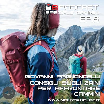 Cammini - Ep. 8 - Gli zaini giusti per affrontare i cammini - Giovanni Pagnoncelli