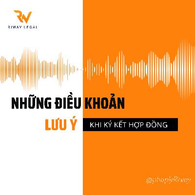 Những ĐIỀU KHOẢN cần LƯU Ý trước khi đặt bút ký hợp đồng
