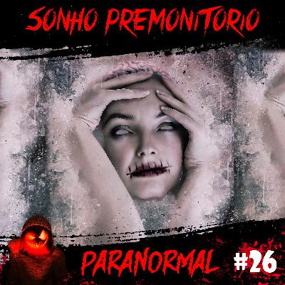 Sonho Premonitório | Paranormal #26