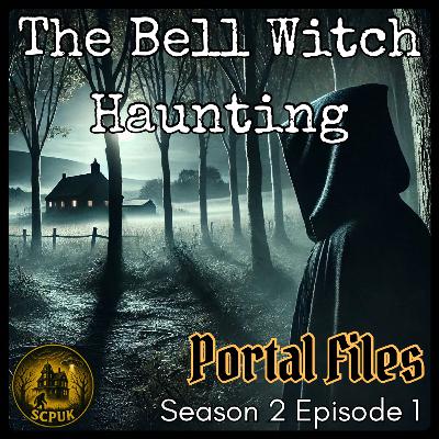 S2 E1: The Bell Witch Haunting - Portal Files S2 E1: The Bell Witch Haunting - Portal Files