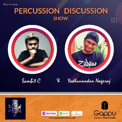 PDS 17 - Yadhunandan Nagaraj | SambitC | Percussion Discussion Show #PercussionPodcast