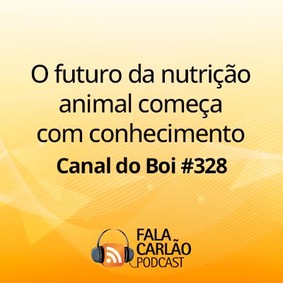 O futuro da nutrição animal começa com conhecimento | Canal do Boi #328 O futuro da nutrição animal começa com conhecimento | Canal do Boi #328