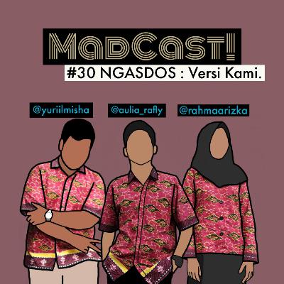 Madcast #30 : NGASDOS : Versi Kami. Madcast #30 : NGASDOS : Versi Kami.
