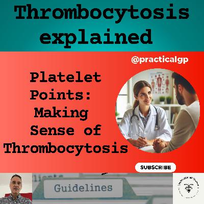 Podcast - Platelet Points: Making Sense of Thrombocytosis