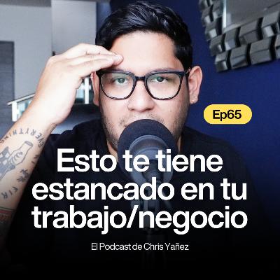 Tu negocio se atora por esto (y no son clientes) - Ep67