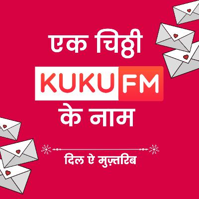 11. A letter to KukuFM - Awaaj ka shahr