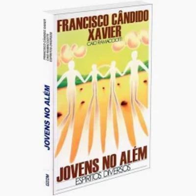 Jovens no Além Francisco Candido Xaxier e Caio Ramacciotti
