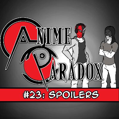 Anime Paradox #23: Spoilers