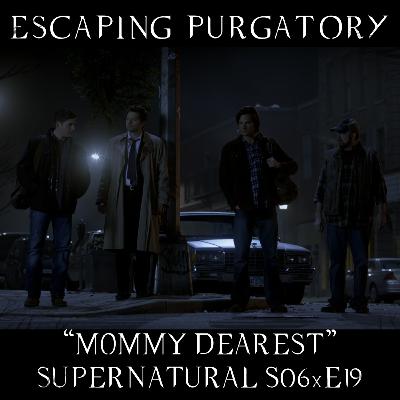 Episode 06:19 - Mommy Dearest