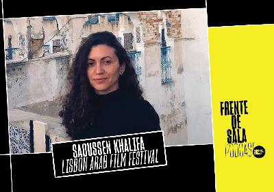 46. Saoussen Khalifa: Lisbon Arab Film Festival 46. Saoussen Khalifa: Lisbon Arab Film Festival