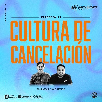 71 - Cultura de cancelación con Ale Nüesch y Mati Merino