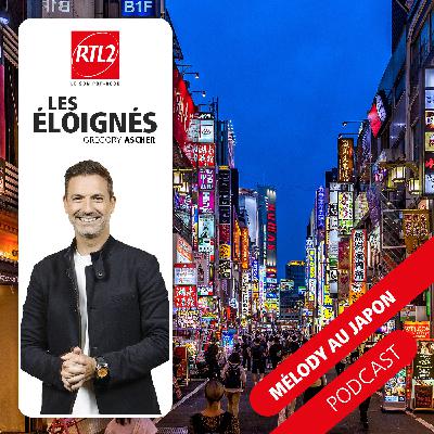 Mélody au Japon (part. 1) - Les éloignés, le podcast