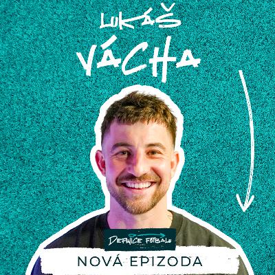 LUKÁŠ VÁCHA - Nebyl jsem hvězda na góly. Byl jsem ten, co dělá černou práci. I 10