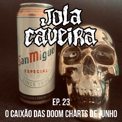 Ep.23 – O Caixão das Doom Charts de Junho