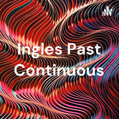 Podcast past continuous