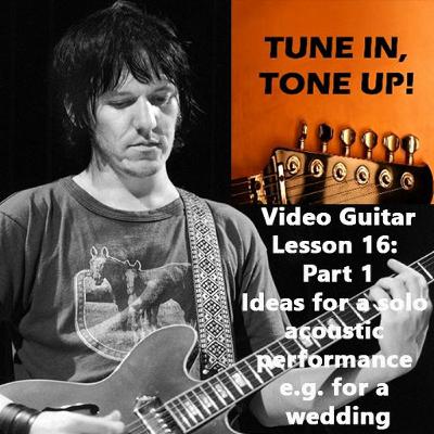 Video Guitar Lesson 16, part 1: Ideas for an effective solo acoustic performance Video Guitar Lesson 16, part 1: Ideas for an effective solo acoustic performance