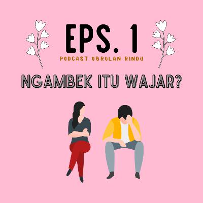 Marah dan Ngambek menjadi Hal Wajar ? | Episode 1 Obrolan Rindu Marah dan Ngambek menjadi Hal Wajar ? | Episode 1 Obrolan Rindu