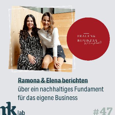 #47 Ramona & Elena berichten über ein nachhaltiges Fundament für das eigenen Business