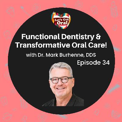 Functional Dentistry & Transformative Oral Care with Dr. Mark Burhenne! Functional Dentistry & Transformative Oral Care with Dr. Mark Burhenne!