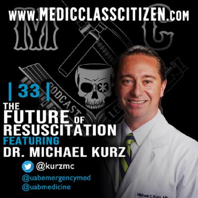 | 33 | The Future of Resuscitation, with Dr. Michael Kurz