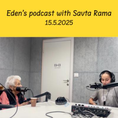 Savta Rama’s podcast with Eden Lotan - 15.5.2025