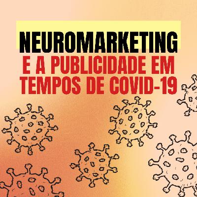 Neuromarketing e a publicidade em tempos de COVID-19