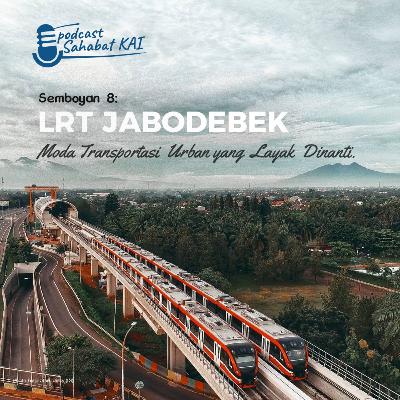 S01: Semboyan 8 - LRT Jabodebek Moda Transportasi Urban Yang Layak Dinanti