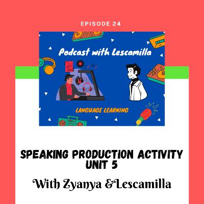 SPEAKING PRODUCTION ACTIVITY U4 | Episode with Zyanya OD & Lescamilla SPEAKING PRODUCTION ACTIVITY U4 | Episode with Zyanya OD & Lescamilla