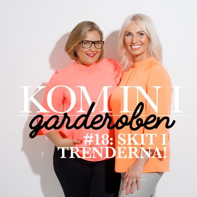 Ep. 18 - Skit i trenderna!