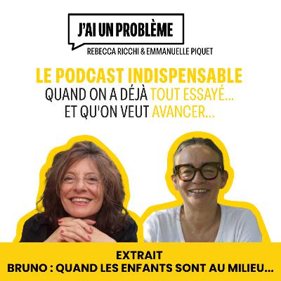 EXTRAIT Bruno : Quand les enfants sont au milieu