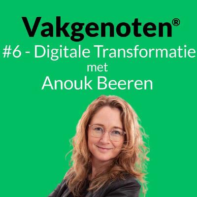 #6 - Digitaal transformeren in de praktijk: in gesprek met Anouk Beeren (iBuyFlowers, Bidfood, Intergamma)
