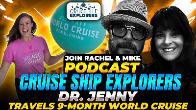 Podcast Cruise Talk Dr. Jenny Travels Shares Her 9-Month World Cruise Adventure