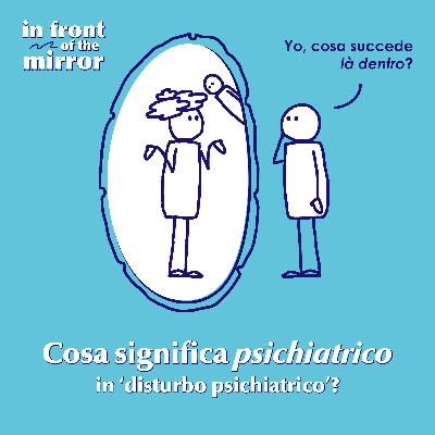 #01 Cosa significa "psichiatrico" in 'disturbo psichiatrico'?