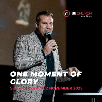 One Moment of Glory - Sunday Morning Service 2 November 2025 One Moment of Glory - Sunday Morning Service 2 November 2025