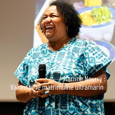 Martine Nourry : Valoriser le matrimoine ultramarin