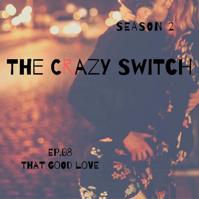 The Crazy Switch - S02E08 - That Good Love The Crazy Switch - S02E08 - That Good Love