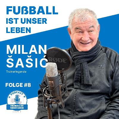 #008: Von der B-Klasse ins DFB-Pokalfinale – Milan Šašić sehr persönlich #008: Von der B-Klasse ins DFB-Pokalfinale – Milan Šašić sehr persönlich