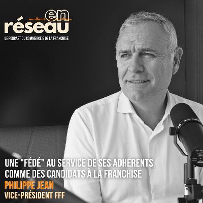 Une "Fédé" au service de ses adhérents, comme des candidats à la franchise // Philippe Jean - vice-président FFF